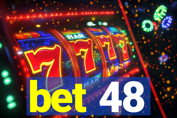 bet 48